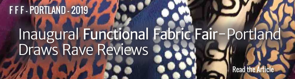 Inaugural Functional Fabric Fair-Portland 
Draws Rave Reviews By Kathlyn Swantko